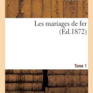 Les Mariages de Fer. Tome 1 Les Mariages de Fer. Tome 1