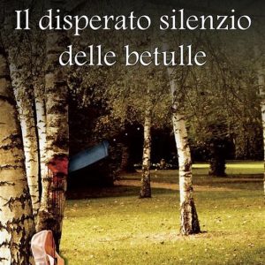 Il disperato silenzio delle betulle