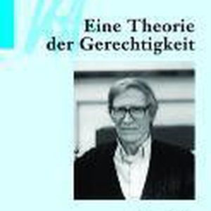 John Rawls: Eine Theorie der Gerechtigkeit