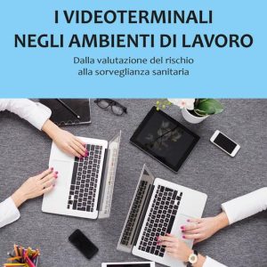I videoterminali negli ambienti di lavoro I videoterminali negli ambienti di lavoro