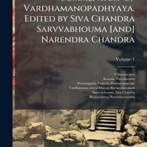 Kirnavali. With the commentary of Vardhamanopadhyaya. Edited by Siva Chandra Sarvvabhouma [and] Narendra Chandra