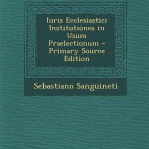 Iuris Ecclesiastici Institutiones in Usum Praelectionum
