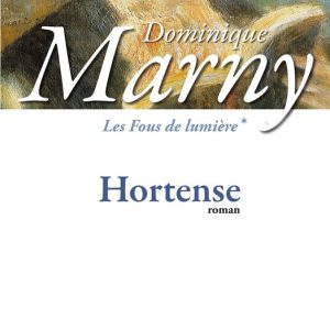 Les Fous de lumière 1 – Les Fous de lumière – Tome 1 Hortense Les Fous de lumière 1 – Les Fous de lumière – Tome 1 Hortense