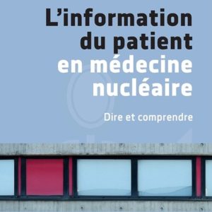 Ethique Et Pratique Médicale- L’information du patient en médecine nucléaire Ethique Et Pratique Médicale- L’information du patient en médecine nucléaire