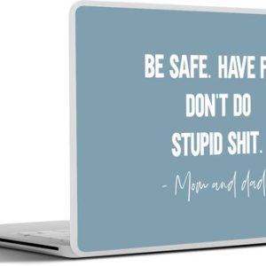 Laptop sticker – 10.1 inch – Kinderen – Quotes – Papa – Be safe have fun. Don’t do stupid shit – Mom and dad – 25x18cm – Laptopstickers – Laptop skin – Cover