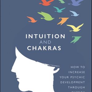 Intuition and Chakras Intuition and Chakras