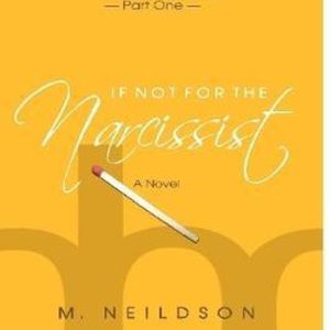 If Not For The Narcissist