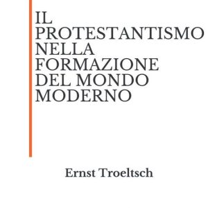Il protestantismo nella formazione del mondo moderno