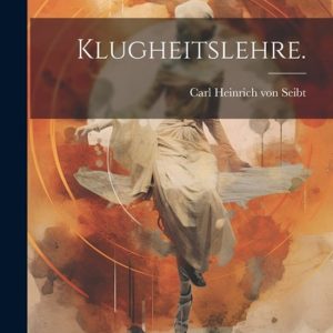 Klugheitslehre. Klugheitslehre.