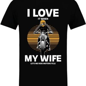 I Love It When My Wife Lets Me Ride Motorcycle Heren T-shirt – motorrijden – motorrijder – biker – motor – grappig – relatie – shirt