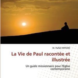 La Vie de Paul racontée et illustrée La Vie de Paul racontée et illustrée