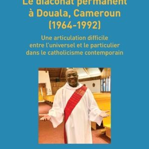Églises d’Afrique-Le diaconat permanent à Douala, Cameroun (1964-1992) Églises d’Afrique-Le diaconat permanent à Douala, Cameroun (1964-1992)