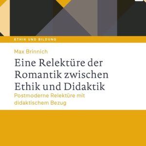 J.B. Metzler Humanities (German Language) – Eine Relektüre der Romantik zwischen Ethik und Didaktik J.B. Metzler Humanities (German Language) – Eine Relektüre der Romantik zwischen Ethik und Didaktik