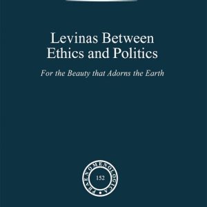 Levinas Between Ethics And Politics Levinas Between Ethics And Politics