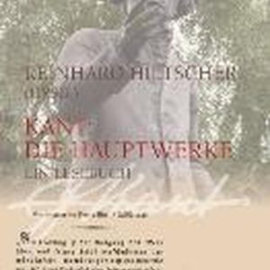 Kant: Die Hauptwerke Kant: Die Hauptwerke