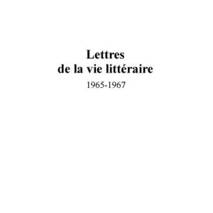 Lettres de la vie littéraire (1965-1967)
