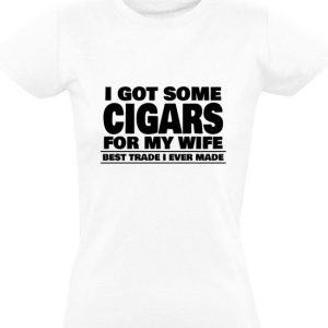 I got some cigars for my wife, Best trade I ever made Dames T-shirt | sigaar | sigaren | grap | grappig | tabak | smoking | roken | sigaretten | Wit I got some cigars for my wife, Best trade I ever made Dames T-shirt | sigaar | sigaren | grap | grappig | tabak | smoking | roken | sigaretten | Wit