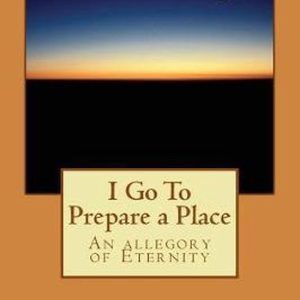 I Go To Prepare a Place
