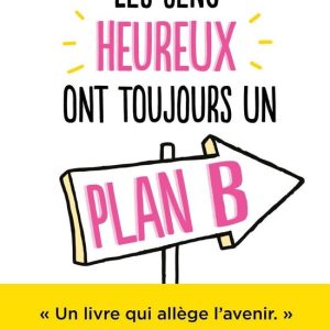Les gens heureux ont toujours un plan B Les gens heureux ont toujours un plan B