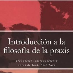 Introducción a la Filosofía de la Praxis