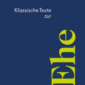 Klassische Texte zur Ehe Klassische Texte zur Ehe