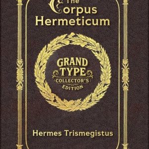 Large Print – The Corpus Hermeticum – Grand Type Collector’s Edition – Matte Hardcover with Dust Jacket Large Print – The Corpus Hermeticum – Grand Type Collector’s Edition – Matte Hardcover with Dust Jacket