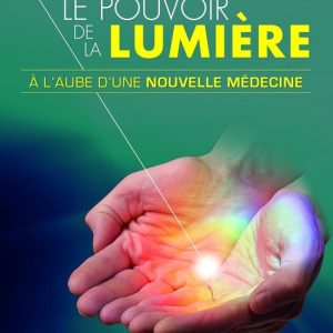 Le pouvoir de la lumière – À l’aube d’une nouvelle médecine Le pouvoir de la lumière – À l’aube d’une nouvelle médecine