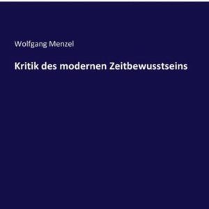 Kritik des modernen Zeitbewusstseins Kritik des modernen Zeitbewusstseins