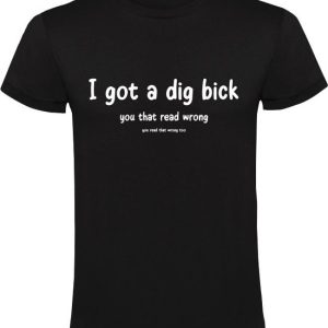 I got a dig bick Heren T-shirt | verkeerd | fout | taal | humor | grappig